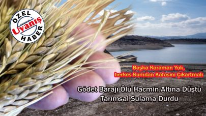Gödet Barajı Ölü Hacmin Altına Düştü Ve Tarımsal Sulama Durdu