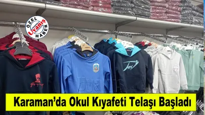 Karaman’da Okul Kıyafeti Telaşı Başladı