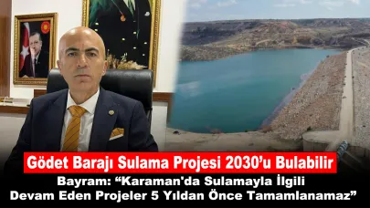 Bayram: “Karaman'da Sulamayla İlgili Devam Eden Projeler 5 Yıldan Önce Tamamlanamaz”