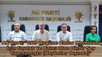 AK Parti; “CHP Bugüne Kadar Memleket İçin Faydalı Ve Kalıcı Olan Hiçbir Şey Yapmamıştır (Heykeller Dışında)”