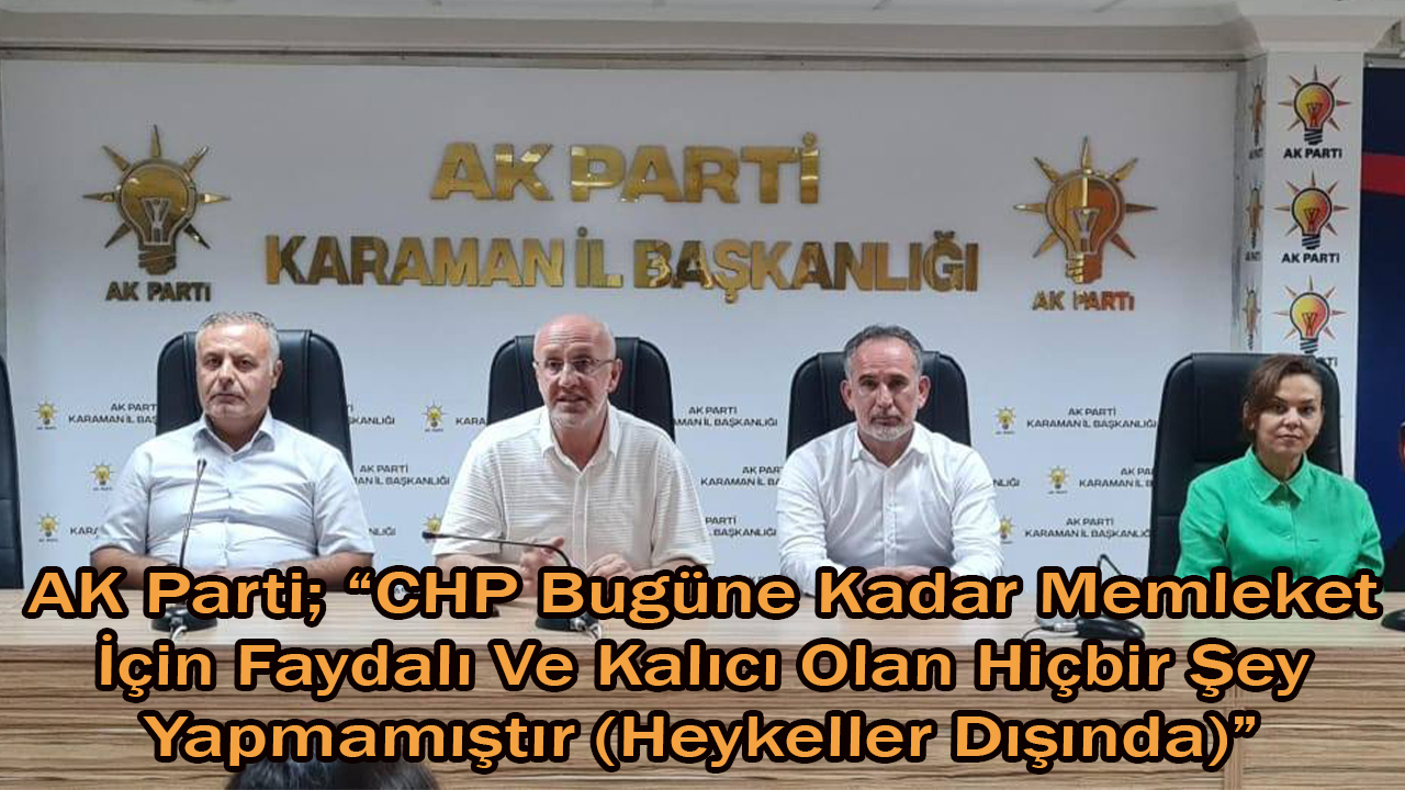 AK Parti; “CHP Bugüne Kadar Memleket İçin Faydalı Ve Kalıcı Olan Hiçbir Şey Yapmamıştır (Heykeller Dışında)”