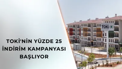 TOKİ’nin Yüzde 25 İndirim Kampanyası Başlıyor