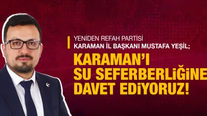 Yeşil, “Karaman’ı Su Seferberliğine Davet Ediyoruz”