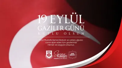 Başkan Kalaycı; "19 Eylül Gaziler Günü’nü en içten dileklerimle kutluyorum"