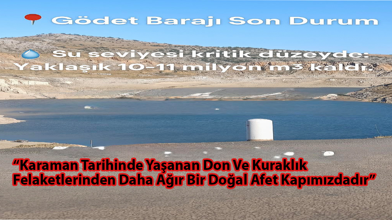 Bayram: “Karaman Tarihinde Yaşanan Don Ve Kuraklık Felaketlerinden Daha Ağır Bir Doğal Afet Kapımızdadır”