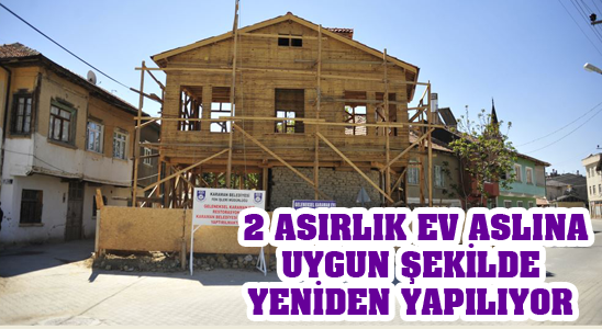 2 Asırlık Ev Aslına Uygun Şekilde Yeniden Yapılıyor