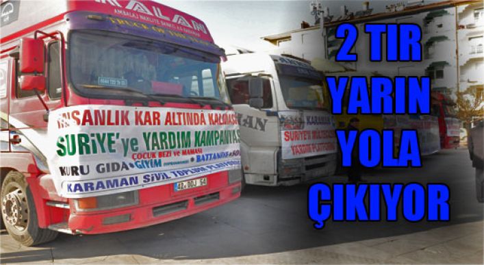 2 Tır Yarın Yola Çıkıyor