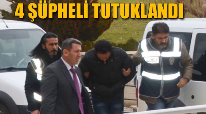 4 Şüpheli Tutuklandı