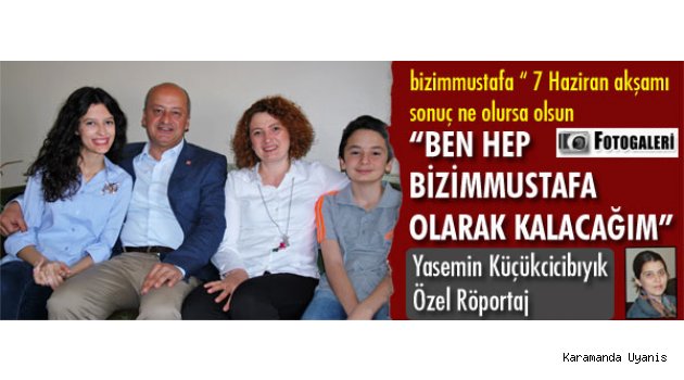 Ailesi ile dünü, bugünü ve 8 Haziran sabahını konuştuk