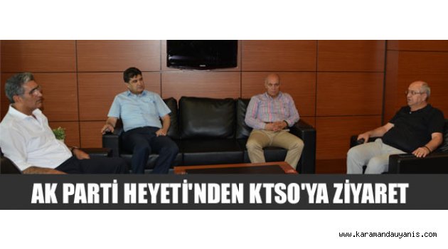 AK PARTİ HEYETİ'NDEN KTSO'YA ZİYARET