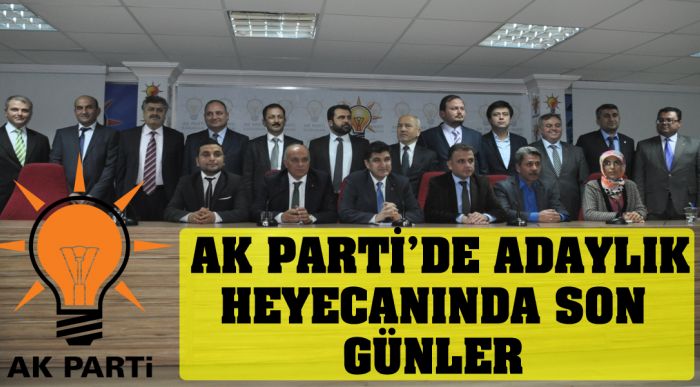 Ak Parti’de Adaylık Heyecanında Son Günler