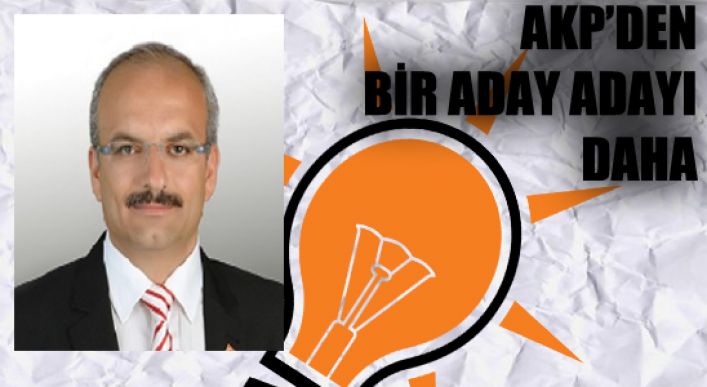 Ak Parti’den Bir Aday Adayı Daha