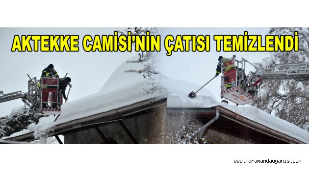 AKTEKKE CAMİSİ'NİN ÇATISI TEMİZLENDİ