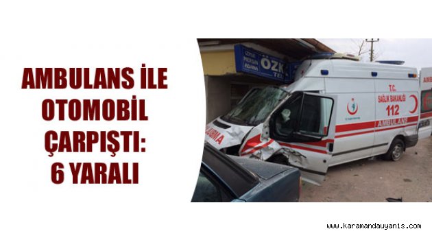 AMBULANS KAZASI 6 YARALI