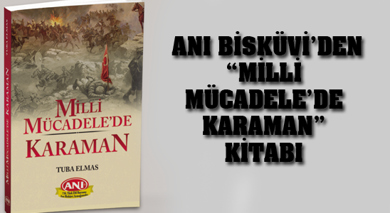 Anı Bisküvi’den “milli Mücadele&#039;de Karaman” Kitabı
