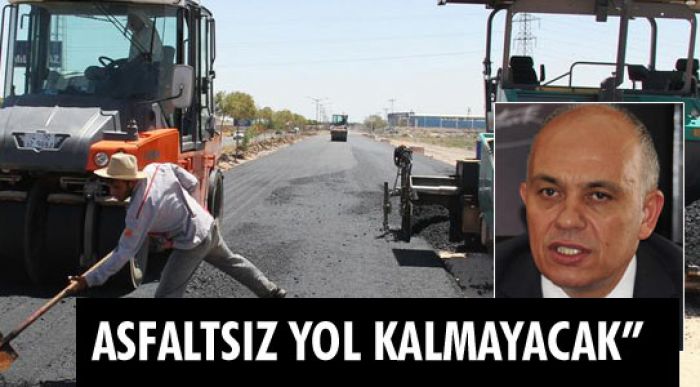"asfaltsız Yol Kalmayacak”