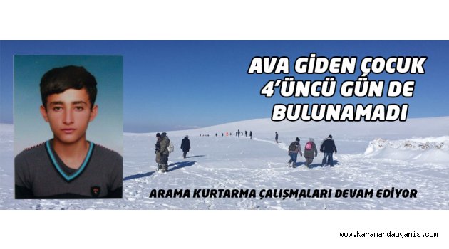 AVA GİDEN ÇOCUK 4’ÜNCÜ GÜN DE BULUNAMADI