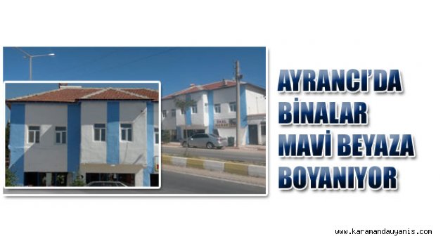 AYRANCI’DA BİNALAR MAVİ BEYAZA BOYANIYOR