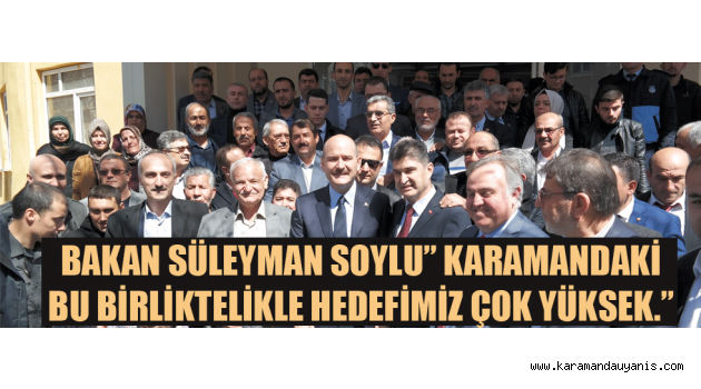 BAKAN SOYLU; 'HEDEFİMİZ ÇOK YÜKSEK