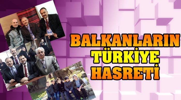 Balkanların Türkiye Hasreti