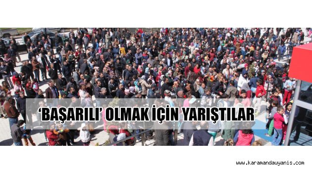 ‘BAŞARILI’ OLMAK İÇİN YARIŞTILAR
