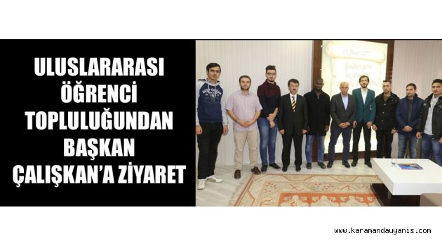 BAŞKAN ÇALIŞKAN’A ZİYARET