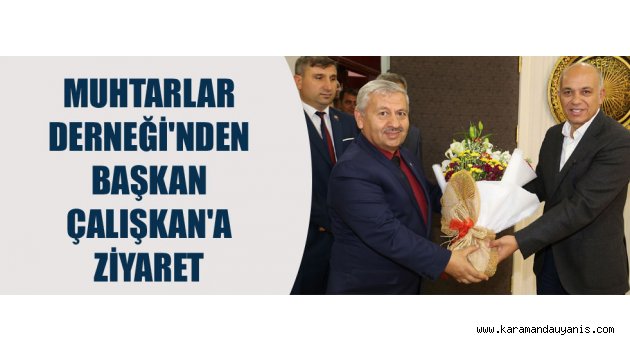 BAŞKAN ÇALIŞKAN'A ZİYARET