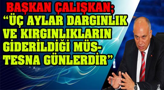 Başkan Çalışkan; “üç Aylar Dargınlık Ve Kırgınlıkların Giderildiği Müstesna Günlerdir”