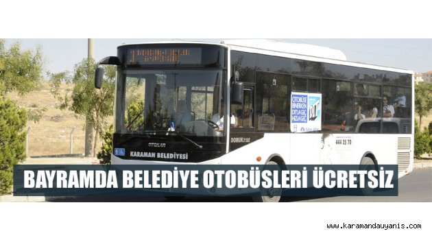 BAYRAM'DA ÜCRETSİZ ULAŞIM..