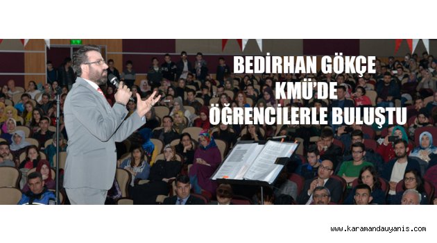 BEDİRHAN GÖKÇE KMÜ’DE ÖĞRENCİLERLE BULUŞTU