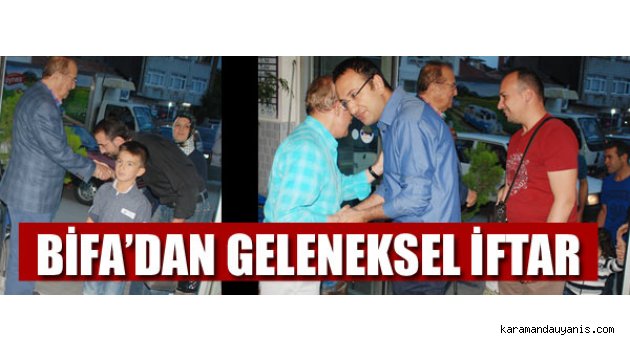 BİFA ÇALIŞANLARI GELENEKSEL İFTAR YEMEĞİNDE BİRARAYA GELDİ