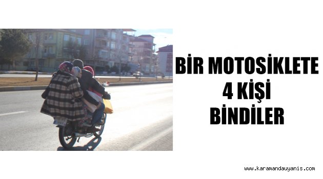 BİR MOTOSİKLETE 4 KİŞİ BİNDİLER