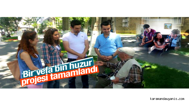 BİR VEFA BİN HUZUR PROJESİ TAMAMLANDI