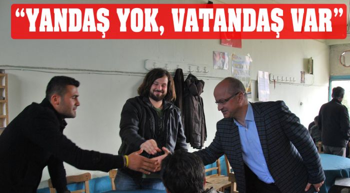 “bizim Siyasi Anlayışımda Yandaş Yok, Vatandaş Var”