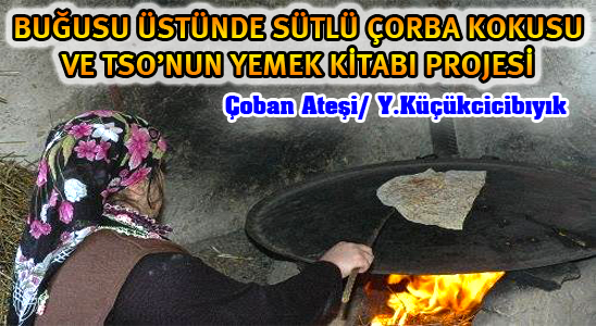 Buğusu Üstünde Sütlü Çorba Kokusu Ve Tso’nun Yemek Kitabı Projesi