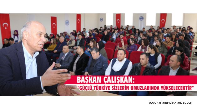 ÇALIŞKAN, ÖĞRENCİLERLE SÖYLEŞİYE KATILDI