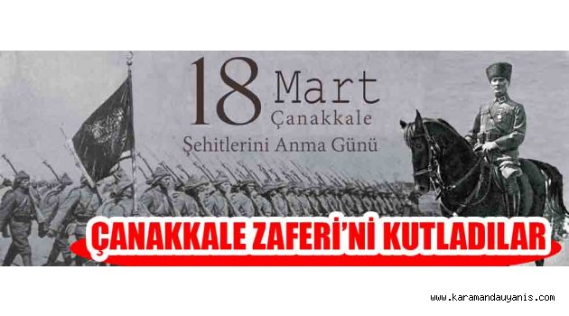 ÇANAKKALE ZAFERİ’Nİ KUTLADILAR