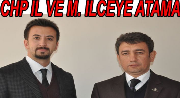 Chp İl Ve İlçe Ynetimlerine Atama Yapıldı