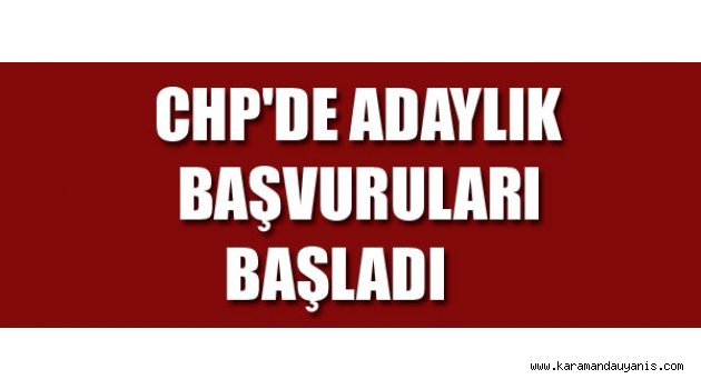 CHP'DE ADAYLIK BAŞVURULARI