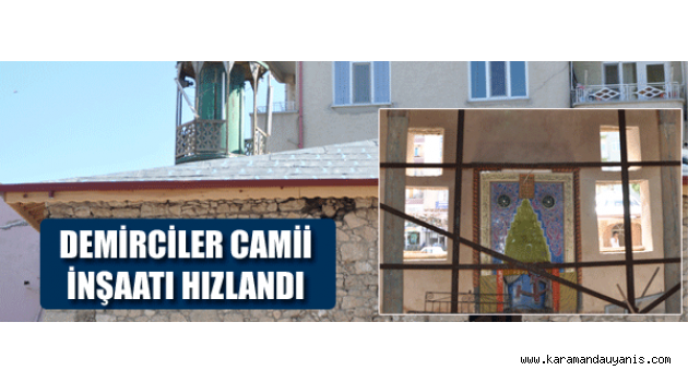 DEMİRCİLER CAMİİ İNŞAATI HIZLANDI