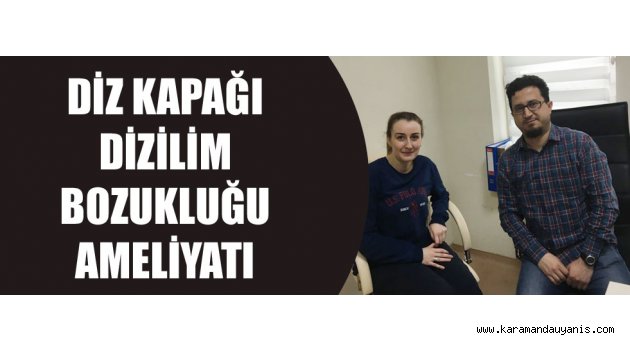 DİZ KAPAĞI DİZİLİM BOZUKLUĞU AMELİYATI