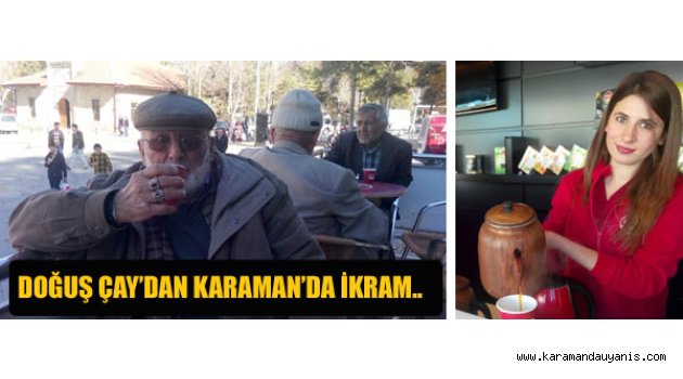 DOĞUŞ ÇAY TIR'I KARAMAN’DA