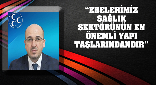 “ebelerimiz Sağlık Sektörünün En Önemli Yapı Taşlarındandır”