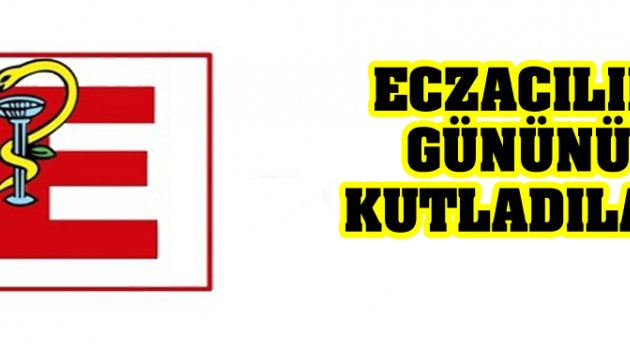 ECZACILIK GÜNÜNÜ  KUTLADILAR