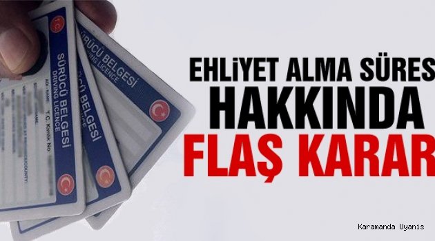 EHLİYET’TE SÜRE 3 TEMMUZ’A UZATILDI