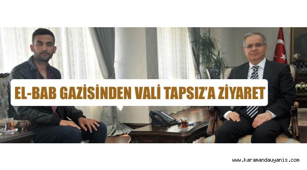 EL BAB GAZİSİNDEN VALİ TAPSIZ’A ZİYARET