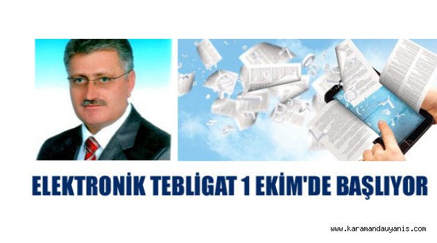 ELEKTRONİK TEBLİGAT 1 EKİM'DE BAŞLIYOR.