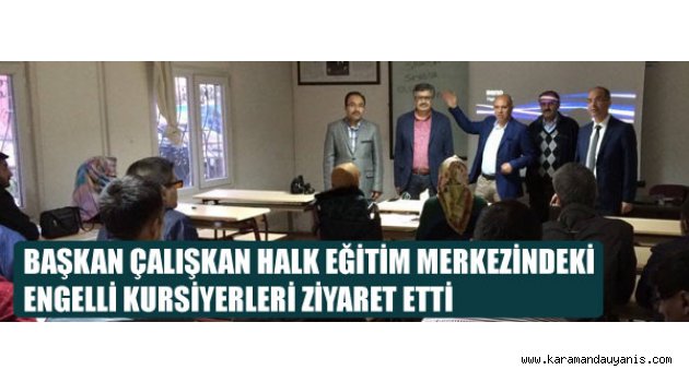 Engelli Kursiyerleri ziyaret etti