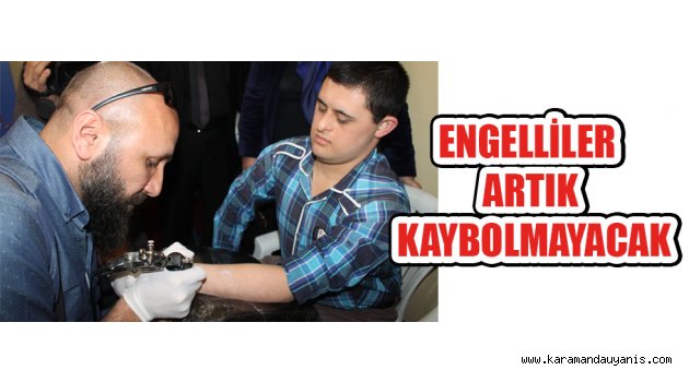 ENGELLİLER ARTIK KAYBOLMAYACAK