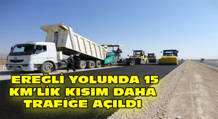 Ereğli Yolunda 15 Km’lik Ksım Daha Trafiğe Açıldı